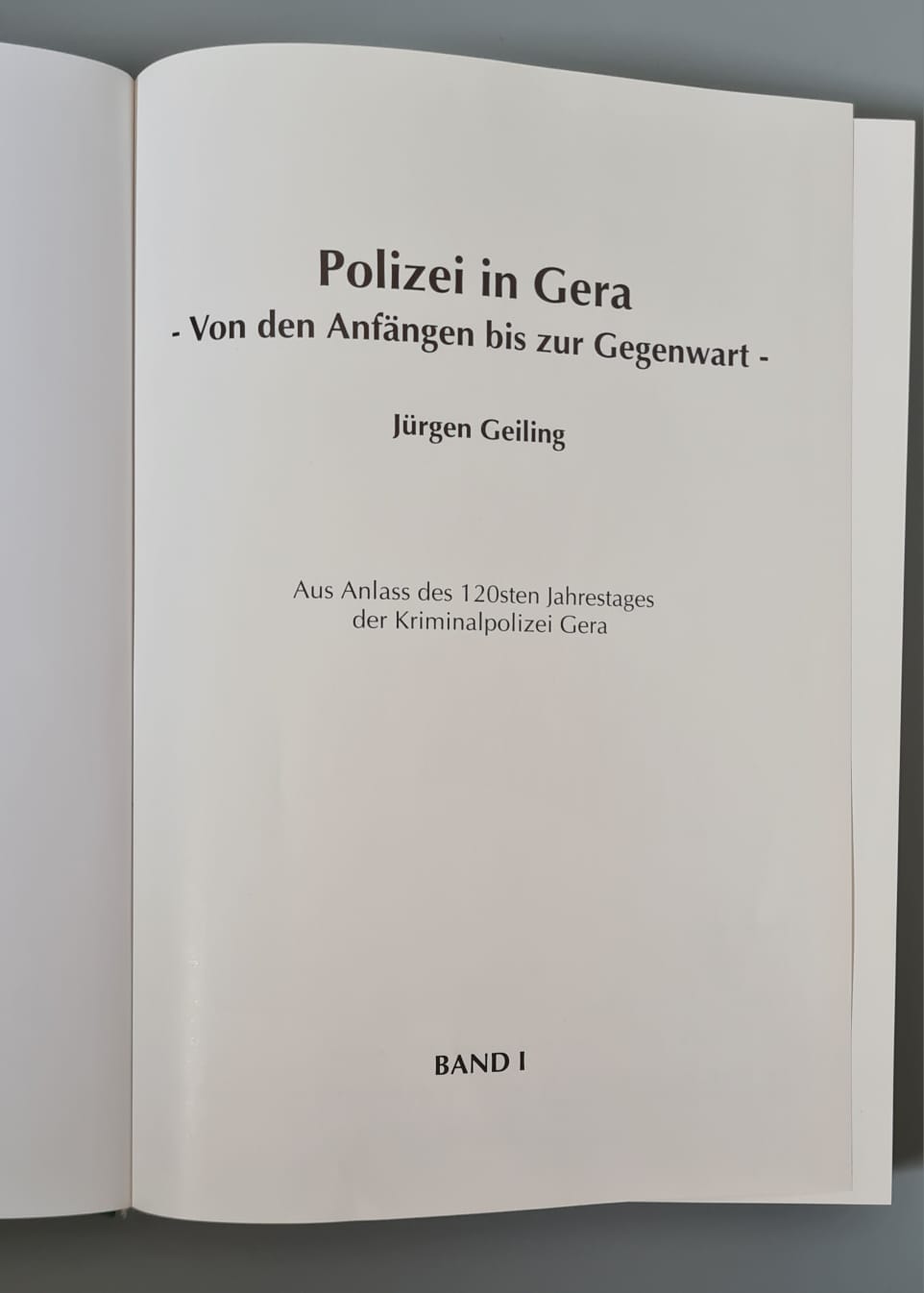 Buch: Polizei in Gera Jürgen Geiling, Von den Anfängen bis zur Gegenwart Band 1