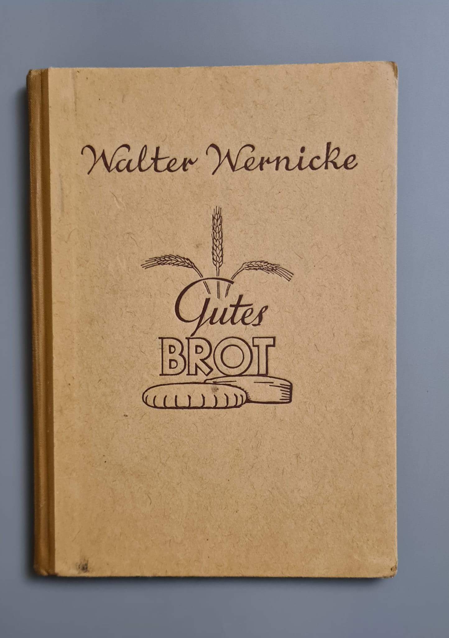 Buch: Gutes Brot - Walter Wernicke 1949